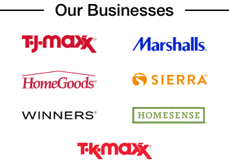 our businesses, T.J. Maxx, Marshalls, HomeGoods, Sierra, Homesense, Winners, T.K. Maxx