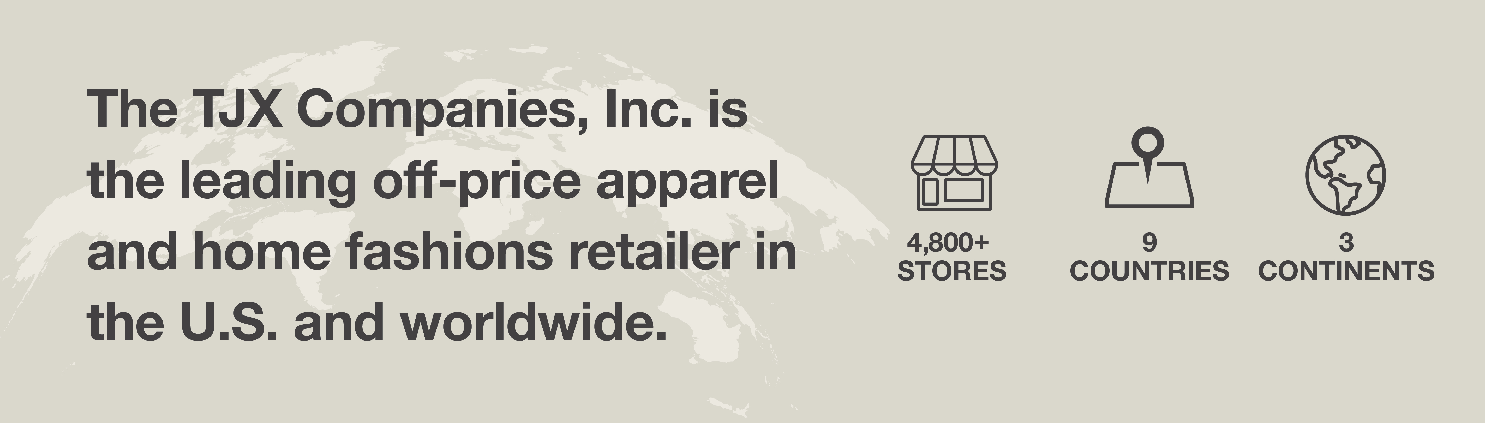 TJX leading off-price retailer with 4,800+ stores in 9 countries on 3 continents